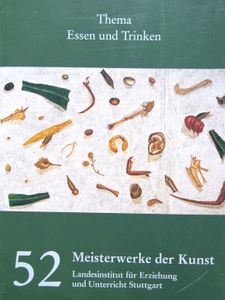 Meisterwerke der Kunst 52: Thema Essen und Trinken