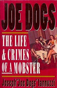 Joe Dogs: The Life & Crimes of a Mobster