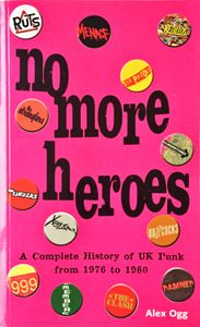 No More Heroes: A Complete History of UK Punk from 1976 To 1980