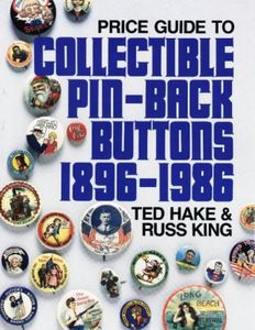 Price Guide To Collectible Pin-Back Buttons, 1896-1986