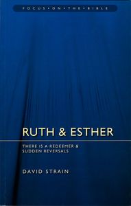 Ruth & Esther: There Is a Redeemer & Sudden Reversals