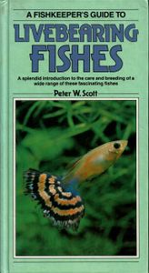 A Fishkeepers Guide to Livebearing Fishes