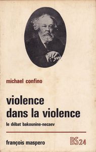Violence dans la violence: Le débat Bakounine-Necaev