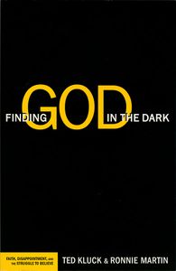 Finding God in the Dark: Faith, Disappointment, and the Struggle to Believe