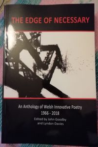 The Edge of Necessary: An Anthology of Welsh Innovative Poetry 1955 - 2018