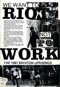 We Want To Riot, No To Work: The 1981 Brixton Uprisings
