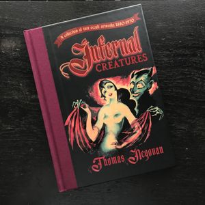 Infernal Creatures: A Collection of Rare Occult Artworks 1880-1970