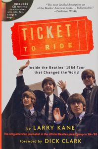 Ticket to Ride (Inside the Beatles’ 1964 Tour that Changed the World)