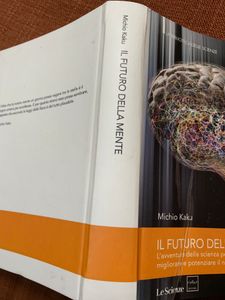 Il Futuro Della Mente. L'Avventura Della Scienza Per Capire, Migliorare e Potenziare Il Nostro Cervello