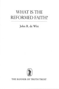 What Is the Reformed Faith?