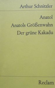 Anatol. Anatols Größenwahn. Der grüne Kakadu