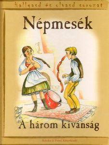 Népmesék - a három kívánság