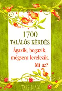 1700 találós kérdés - Ágazik, bogazik, mégsem levelezik. Mi az?