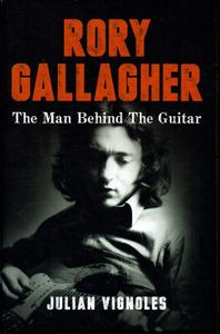 Rory Gallagher: The Man Behind The Guitar
