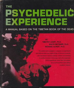 The Psychedelic Experience: A Manual Based on the Tibetan Book of the Dead