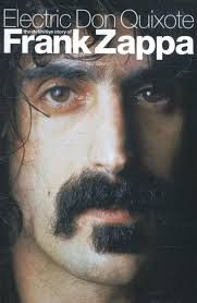 Electric Don Quixote. The Definitive Story of Frank Zappa