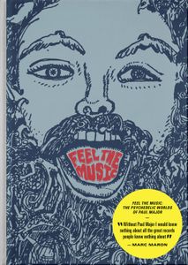 Feel the Music: The Psychedelic Worlds of Paul Major