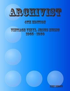 Archivist: Vintage Vinyl Jesus Music 1965 - 1980 4th Edition