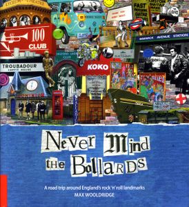 Never Mind the Bollards - A Road Trip Around England's Roac'N'Roll Landmarks