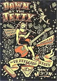Down by the Jetty: The Dr Feelgood Story