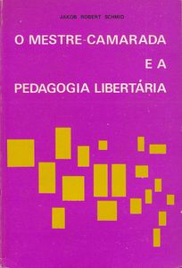 O Mestre-Camarada e a Pedagogia Libertária