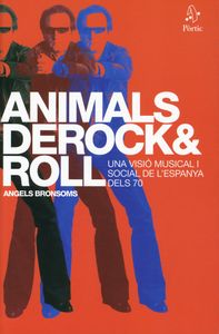 Animals De Rock & Roll - Una Visió Musical I Social De L'Espanya Dels 70