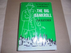 The Big Bankroll: The Life and Times of Arnold Rothstein