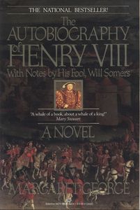 The Autobiography of Henry VIII: With Notes by His Fool, Will Somers