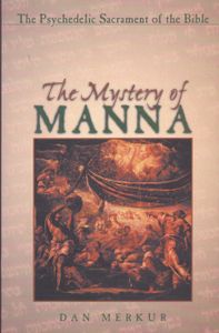 The Mystery of Manna: The Psychedelic Sacrament of the Bible