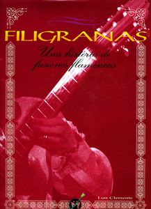 Filigranas - Una Historia De Fusiones Flamencas