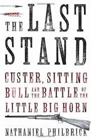 The Last Stand. Custer, Sitting Bull and the Battle of the Little Big Horn
