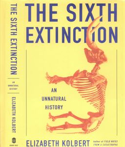 The Sixth Extinction: An Unnatural History