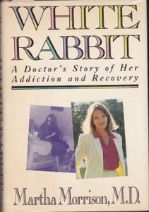 White Rabbit: A Doctor's Story of Her Addiction and Recovery