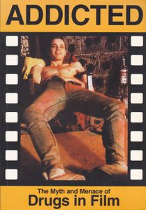 Addiction: The Myth and Menace of Drugs in Film, An Illustrated Guide to Drug Cinema