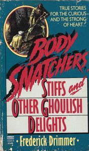 Body Snatchers, Stiffs and Other Ghoulish Delights