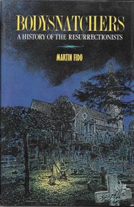 Bodysnatchers: A History of the Resurrectionists