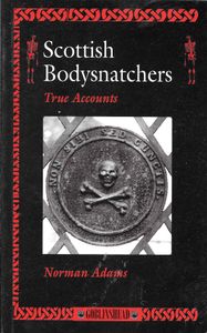 Scottish Bodysnatchers: True Accounts