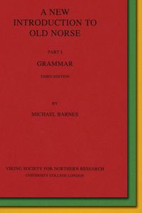 A New Introduction to Old Norse - Part I: Grammar