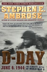 D-Day, June 6, 1944: The Climactic Battle of World War II