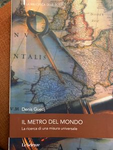 Il Metro Del Mondo. La Ricerca Di Una Misura Universale