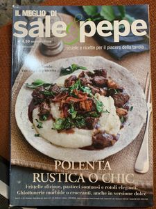Il Meglio Di Sale & Pepe. Polenta Rustica O Chic. Frittelle Sfiziose, Pasticci Sontuosi E Rotoli Eleganti. Ghiottonerie Morbide O Croccanti, Anche In Versione Dolce