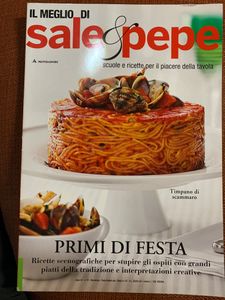 Il Meglio Di Sale & Pepe. Primi Di Festa.Ricette Scenografiche Per Stupire Gli Ospiti Con Grandi Piatti Della Tradizione E Interpretazioni Creative