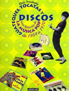 Guateques, Tocatas y Discos - Una Historia De La Música Pop De 1954 A 1970