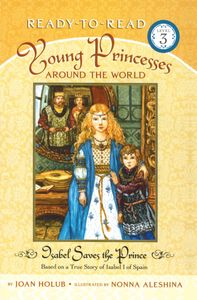Isabel Saves the Prince: Based on a True Story of Isabel I of Spain