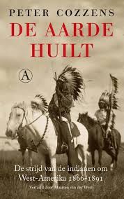 De Aarde Huilt. De Strijd van de Indianen om West-Amerika 1866-1891