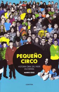 Pequeño Circo - Historia Oral Del Indie En España