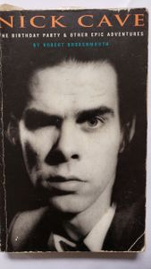 Nick Cave: The Birthday Party and Other Epic Adventures