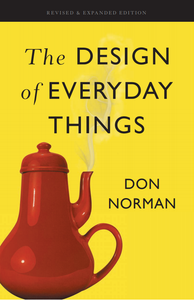 The Design of Everyday Things: Revised and Expanded Edition
