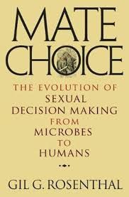 Mate Choice. The Evolution of Sexual Decision Making from Microbes to Humans