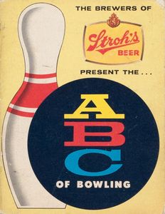 The Brewers of Stroh’s Beer Present the ABC of Bowling